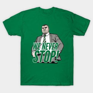 We Never Stop T-Shirt